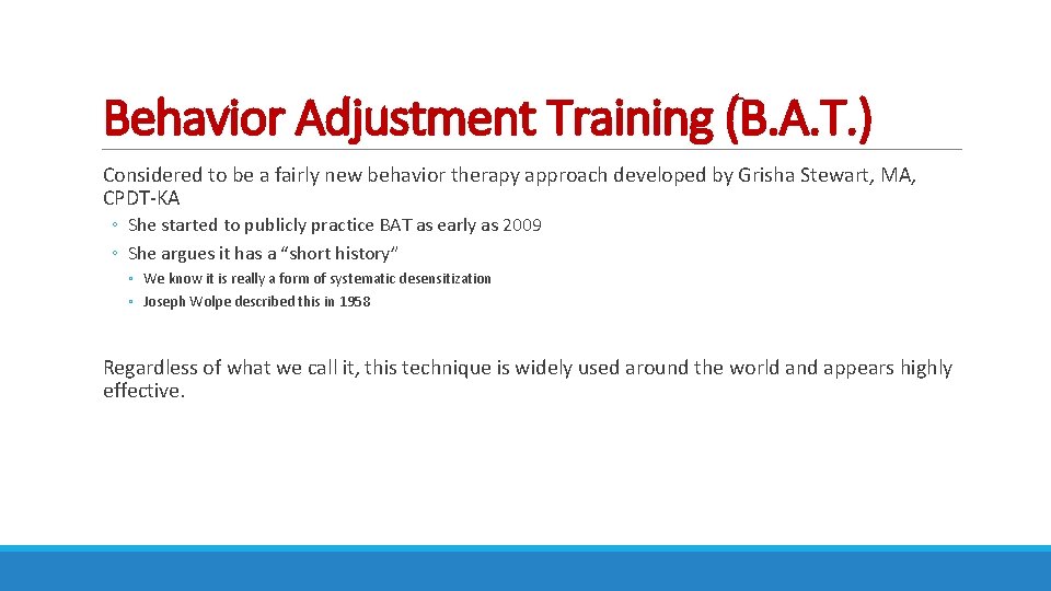 Behavior Adjustment Training (B. A. T. ) Considered to be a fairly new behavior