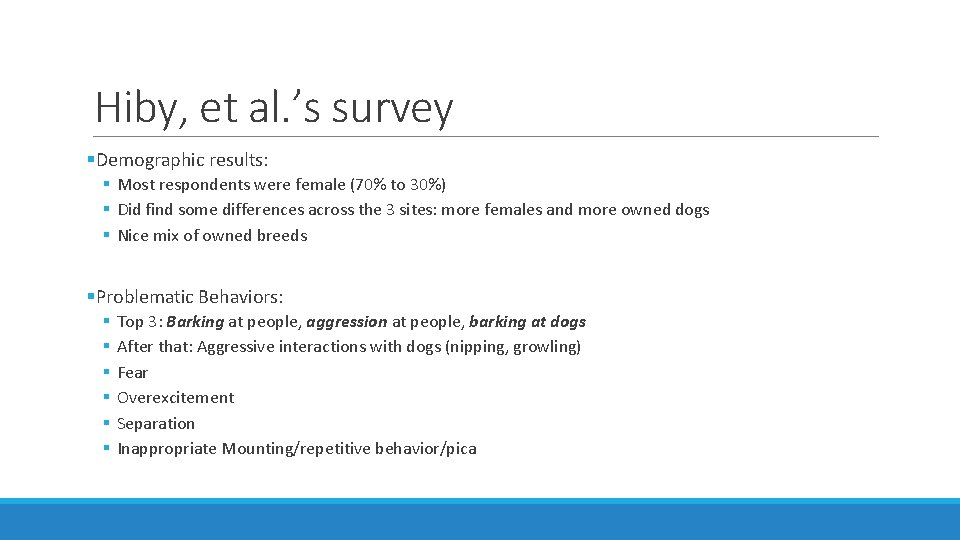 Hiby, et al. ’s survey §Demographic results: § Most respondents were female (70% to
