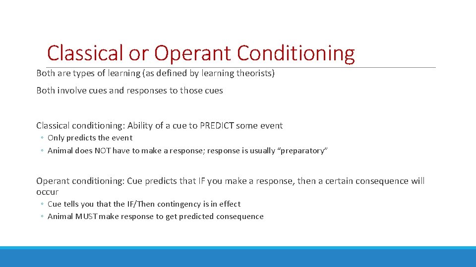 Classical or Operant Conditioning Both are types of learning (as defined by learning theorists)