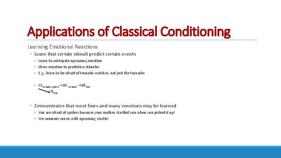 Applications of Classical Conditioning Learning Emotional Reactions ◦ Learn that certain stimuli predict certain