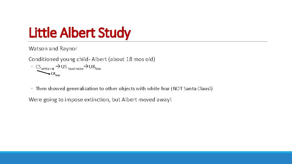 Little Albert Study Watson and Raynor Conditioned young child- Albert (about 18 mos old)