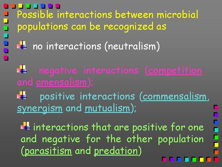 Possible interactions between microbial populations can be recognized as no interactions (neutralism) negative interactions