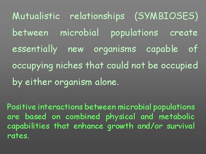 Mutualistic between essentially relationships microbial new (SYMBIOSES) populations organisms create capable of occupying niches