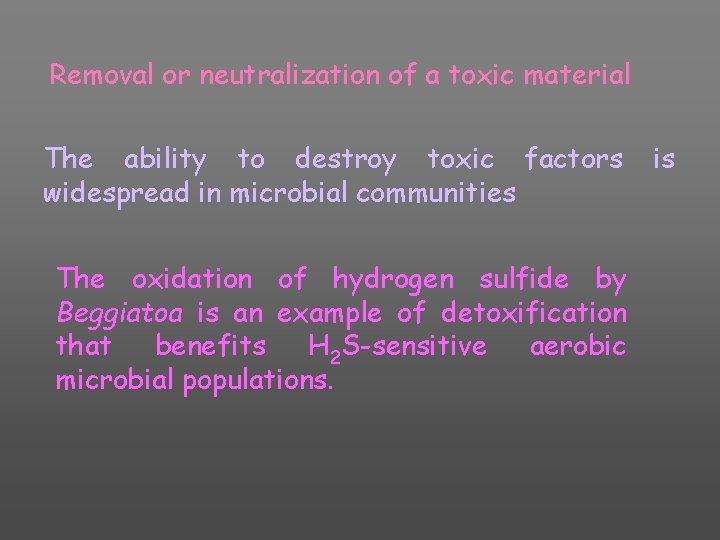 Removal or neutralization of a toxic material The ability to destroy toxic factors widespread