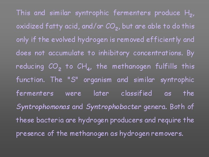 This and similar syntrophic fermenters produce H 2, oxidized fatty acid, and/or CO 2,