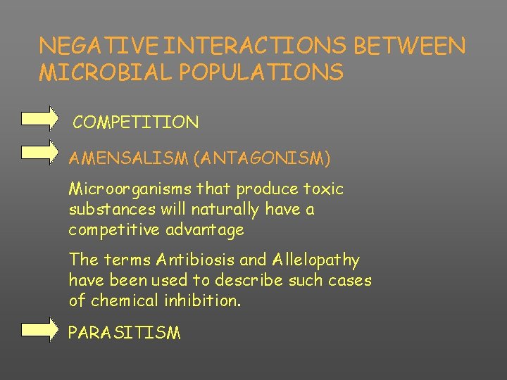 NEGATIVE INTERACTIONS BETWEEN MICROBIAL POPULATIONS COMPETITION AMENSALISM (ANTAGONISM) Microorganisms that produce toxic substances will