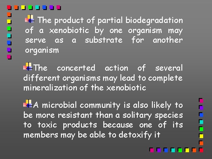 The product of partial biodegradation of a xenobiotic by one organism may serve as