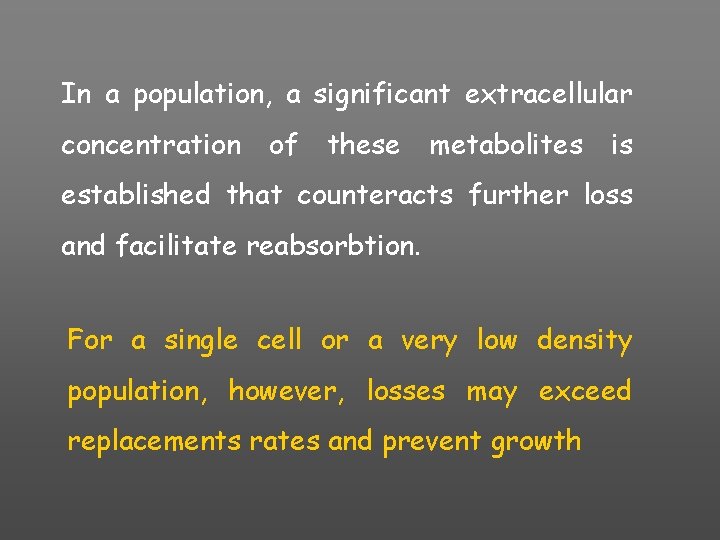 In a population, a significant extracellular concentration of these metabolites is established that counteracts