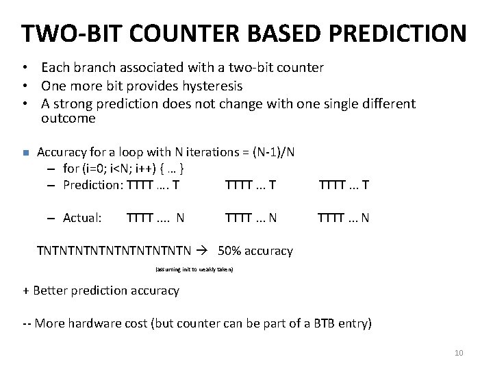 TWO-BIT COUNTER BASED PREDICTION • Each branch associated with a two-bit counter • One