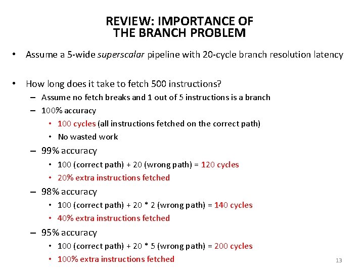 REVIEW: IMPORTANCE OF THE BRANCH PROBLEM • Assume a 5 -wide superscalar pipeline with