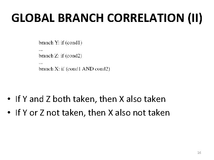GLOBAL BRANCH CORRELATION (II) • If Y and Z both taken, then X also
