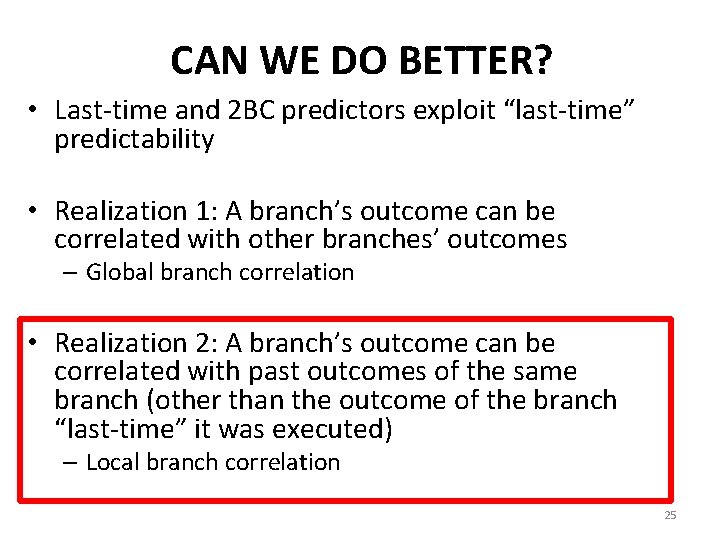 CAN WE DO BETTER? • Last-time and 2 BC predictors exploit “last-time” predictability •