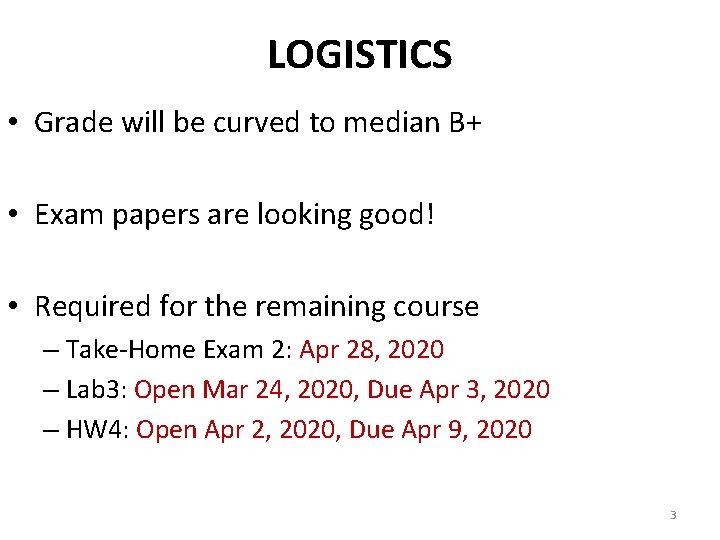 LOGISTICS • Grade will be curved to median B+ • Exam papers are looking