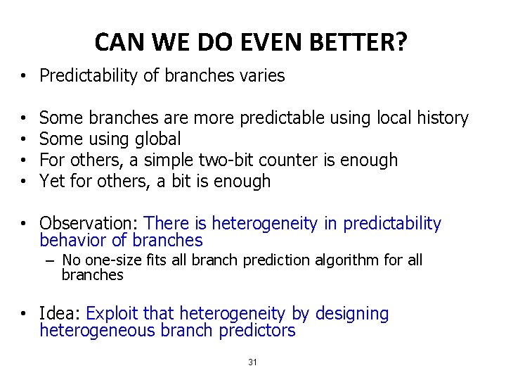 CAN WE DO EVEN BETTER? • Predictability of branches varies • • Some branches