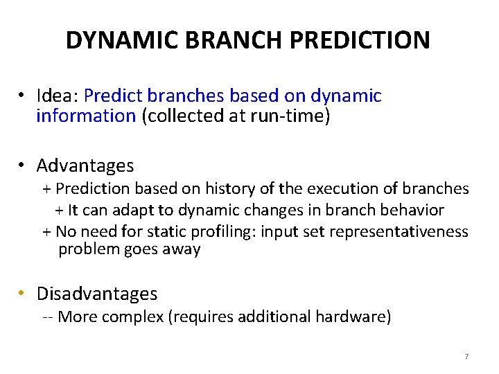 DYNAMIC BRANCH PREDICTION • Idea: Predict branches based on dynamic information (collected at run-time)