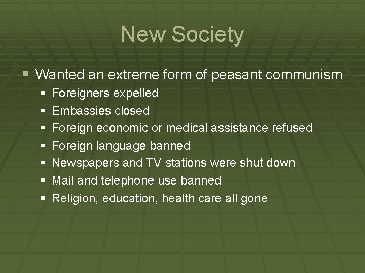 New Society § Wanted an extreme form of peasant communism § § § §