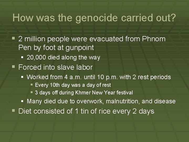 How was the genocide carried out? § 2 million people were evacuated from Phnom