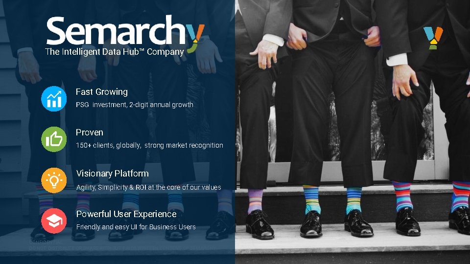 The Intelligent Data Hub™ Company Fast Growing PSG investment, 2 -digit annual growth Proven