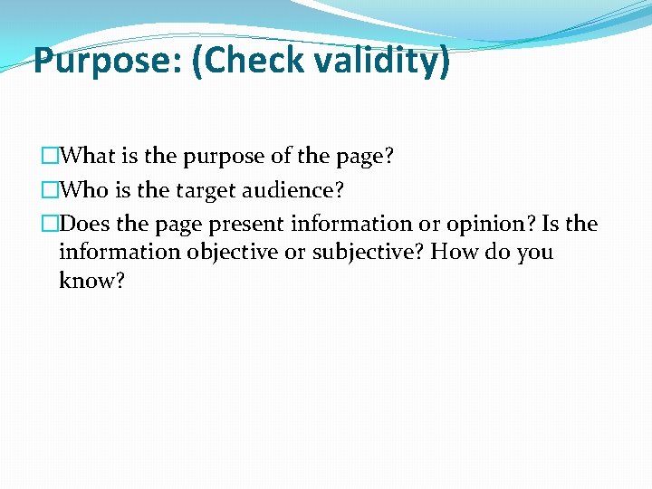 Purpose: (Check validity) �What is the purpose of the page? �Who is the target