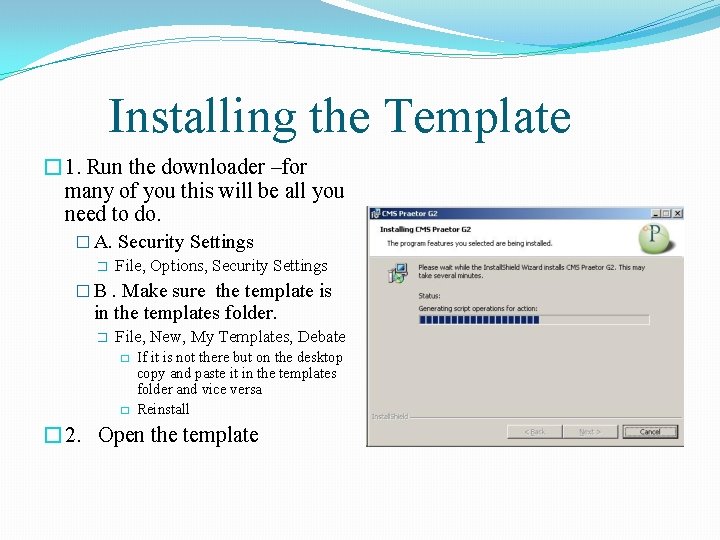 Installing the Template � 1. Run the downloader –for many of you this will