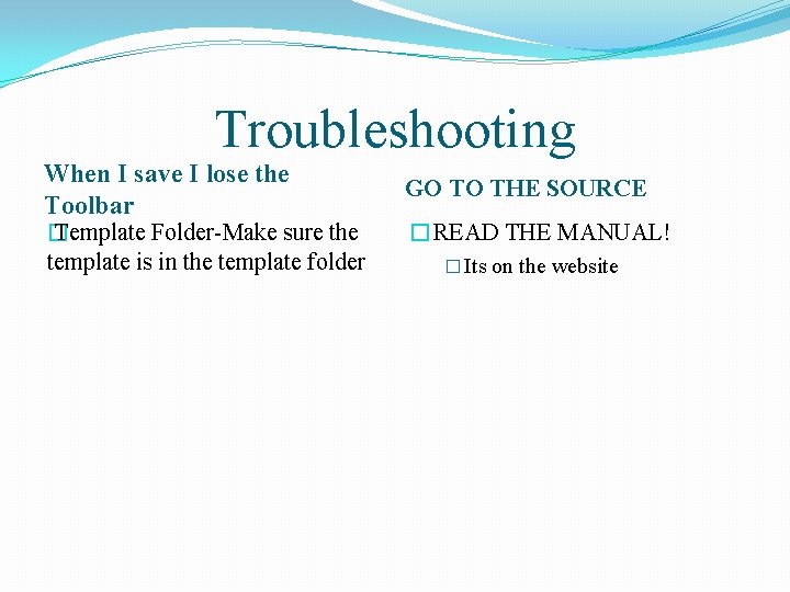 Troubleshooting When I save I lose the Toolbar � Template Folder-Make sure the template