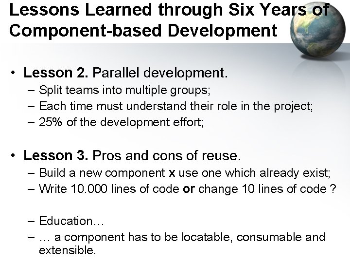 Lessons Learned through Six Years of Component-based Development • Lesson 2. Parallel development. –