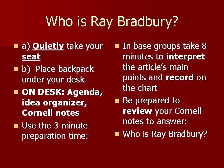 Who is Ray Bradbury? n n a) Quietly take your seat b) Place backpack