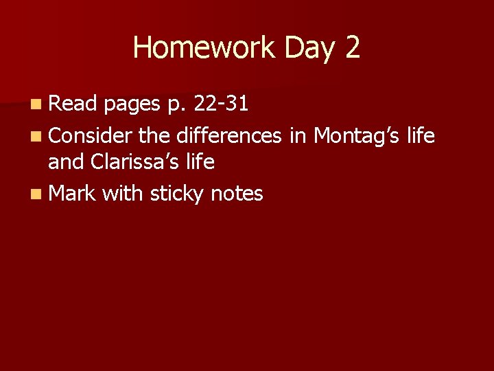 Homework Day 2 n Read pages p. 22 -31 n Consider the differences in