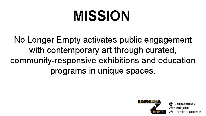 MISSION No Longer Empty activates public engagement with contemporary art through curated, community-responsive exhibitions