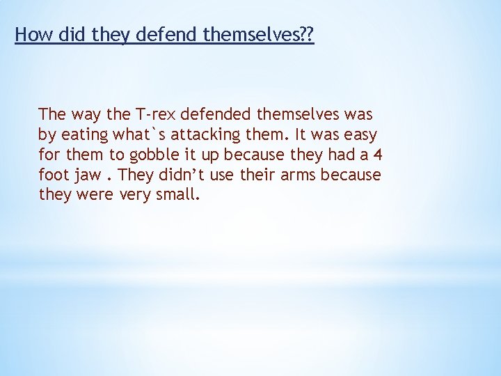 How did they defend themselves? ? The way the T-rex defended themselves was by