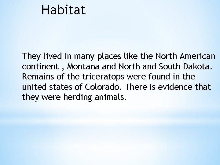 Habitat They lived in many places like the North American continent , Montana and