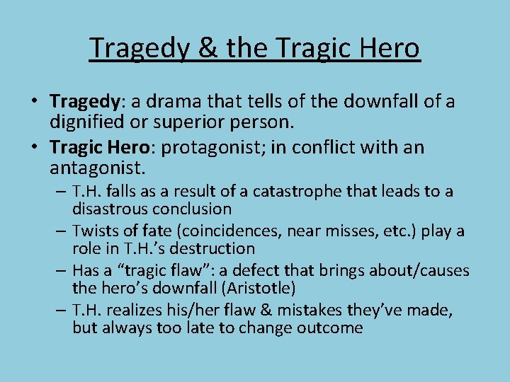 Tragedy & the Tragic Hero • Tragedy: a drama that tells of the downfall