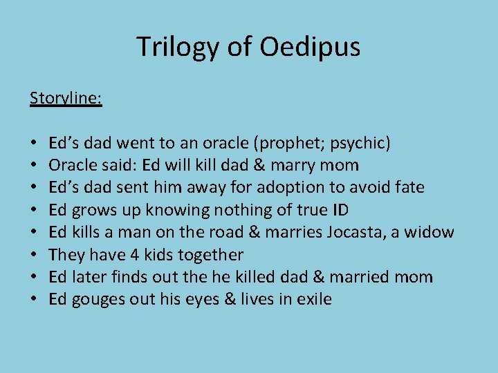 Trilogy of Oedipus Storyline: • • Ed’s dad went to an oracle (prophet; psychic)