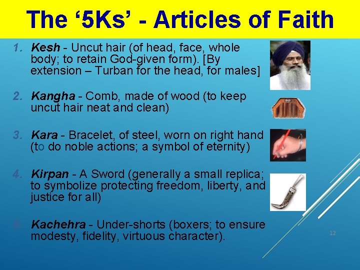 The ‘ 5 Ks’ - Articles of Faith 1. Kesh - Uncut hair (of