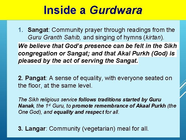 Inside a Gurdwara 1. Sangat: Community prayer through readings from the Guru Granth Sahib,