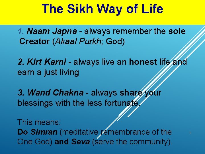 The Sikh Way of Life 1. Naam Japna - always remember the sole Creator