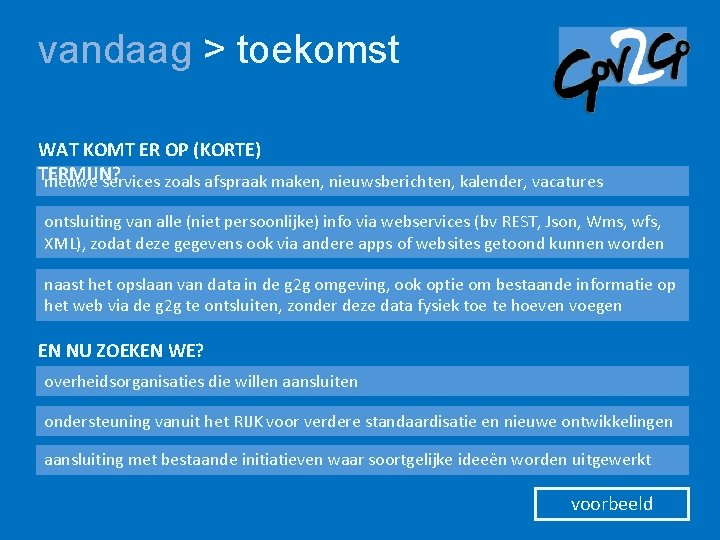 vandaag > toekomst WAT KOMT ER OP (KORTE) TERMIJN? nieuwe services zoals afspraak maken,