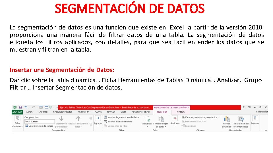 SEGMENTACIÓN DE DATOS La segmentación de datos es una función que existe en Excel