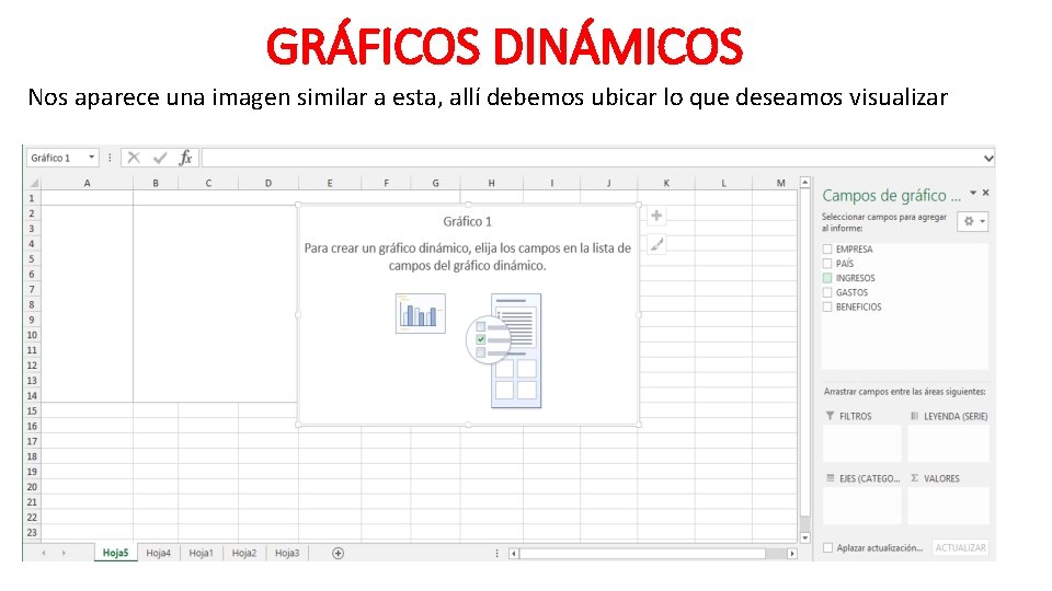 GRÁFICOS DINÁMICOS Nos aparece una imagen similar a esta, allí debemos ubicar lo que