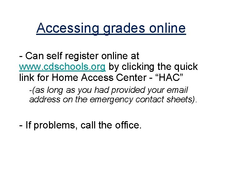 Accessing grades online - Can self register online at www. cdschools. org by clicking
