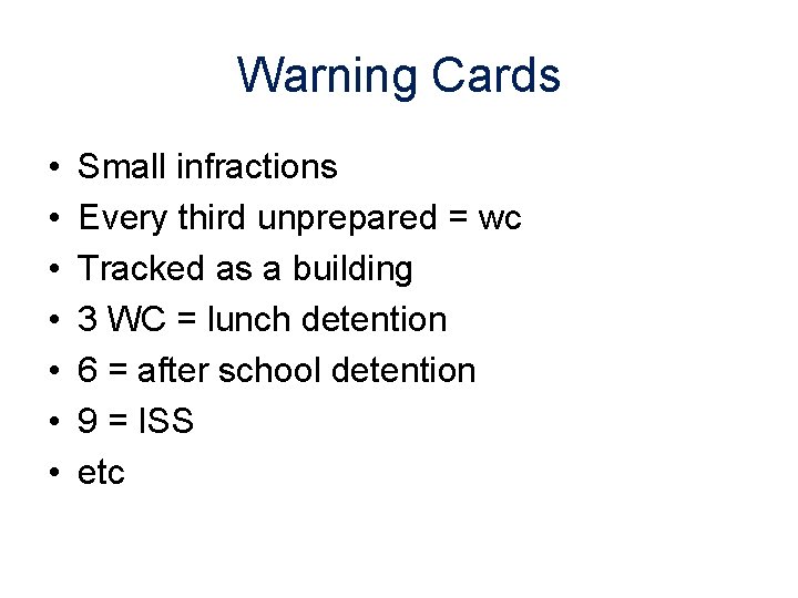Warning Cards • • Small infractions Every third unprepared = wc Tracked as a