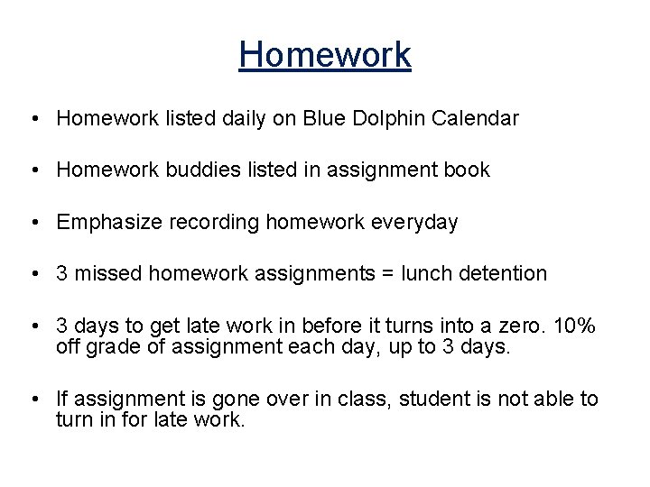 Homework • Homework listed daily on Blue Dolphin Calendar • Homework buddies listed in