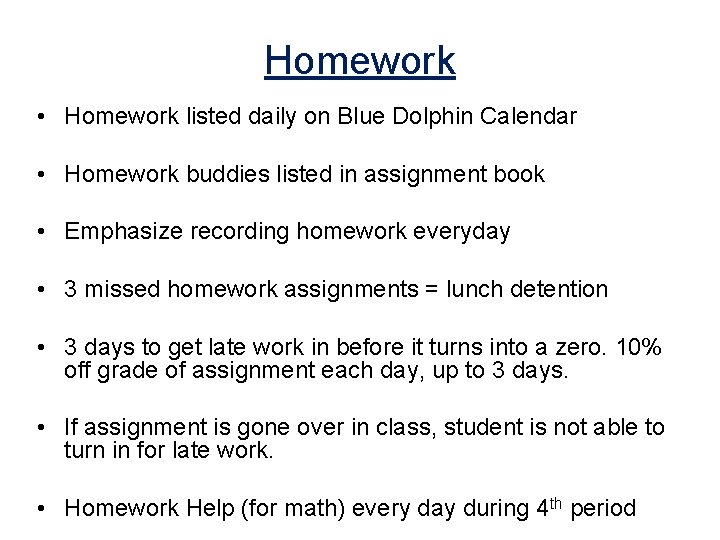 Homework • Homework listed daily on Blue Dolphin Calendar • Homework buddies listed in