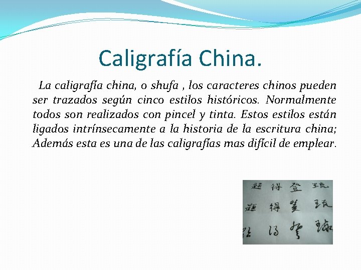 Caligrafía China. La caligrafía china, o shufa , los caracteres chinos pueden ser trazados