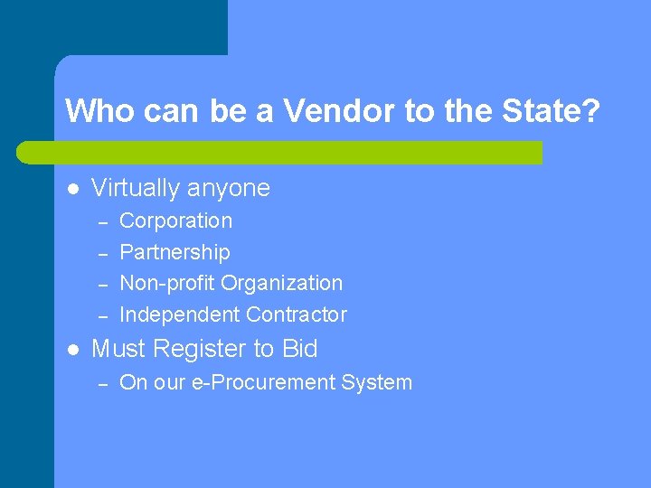 Who can be a Vendor to the State? l Virtually anyone – – l