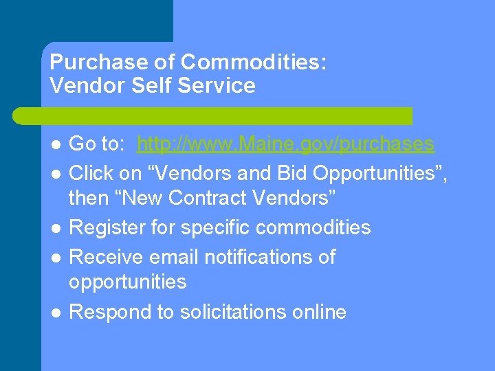 Purchase of Commodities: Vendor Self Service l l l Go to: http: //www. Maine.