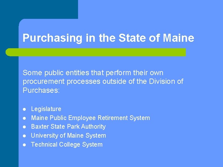 Purchasing in the State of Maine Some public entities that perform their own procurement