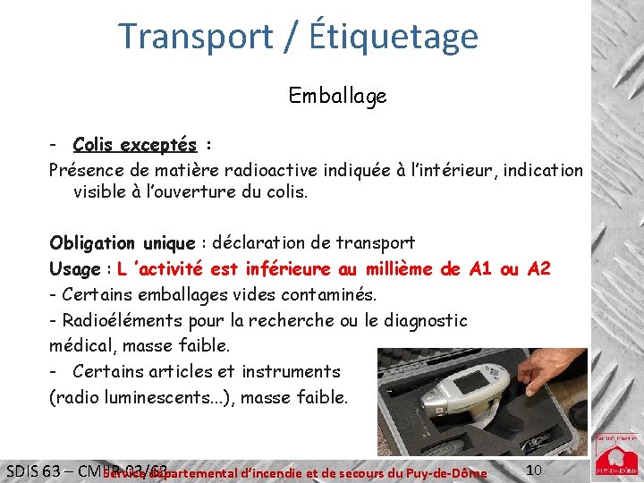 Transport / Étiquetage Emballage - Colis exceptés : Présence de matière radioactive indiquée à