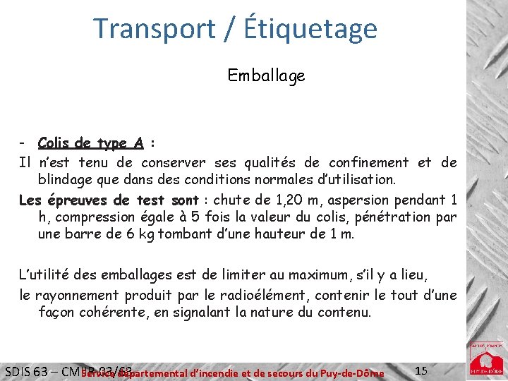 Transport / Étiquetage Emballage - Colis de type A : Il n’est tenu de