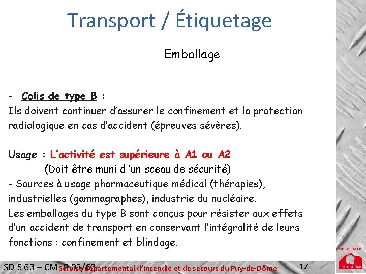 Transport / Étiquetage Emballage - Colis de type B : Ils doivent continuer d’assurer